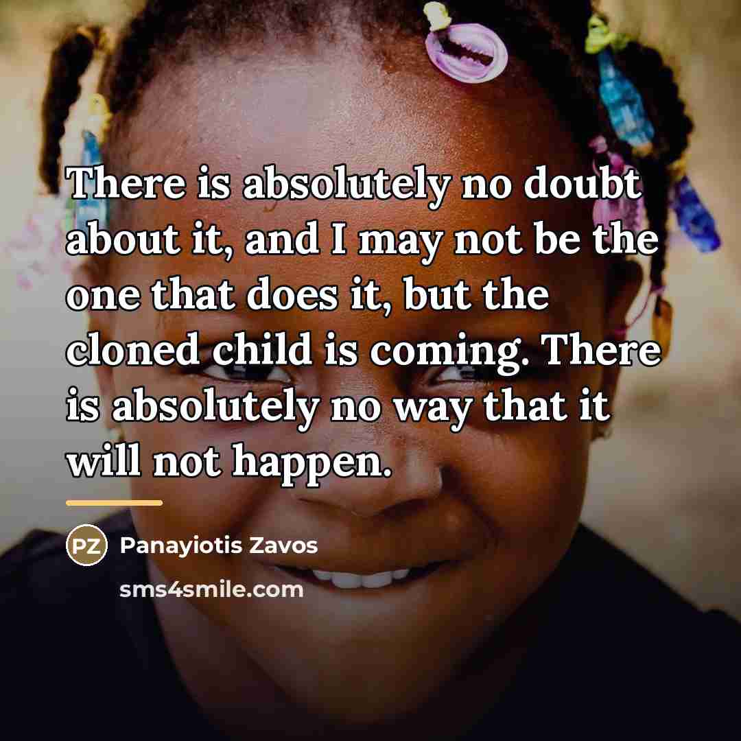 “There is absolutely no doubt about it, and I may…” quote by Panayiotis Zavos