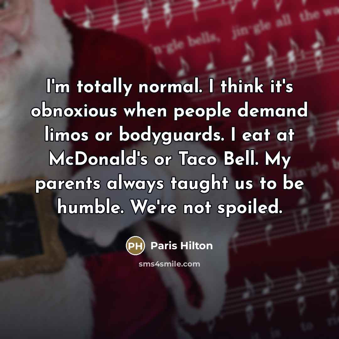 “I'm totally normal. I think it's obnoxious when people demand…” quote by Paris Hilton