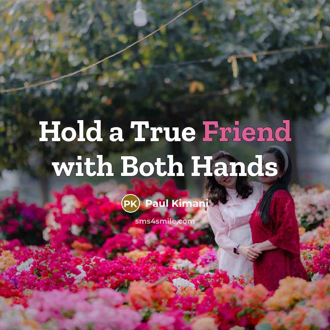 “Hold a True Friend with Both Hands” quote by Paul Kimani
