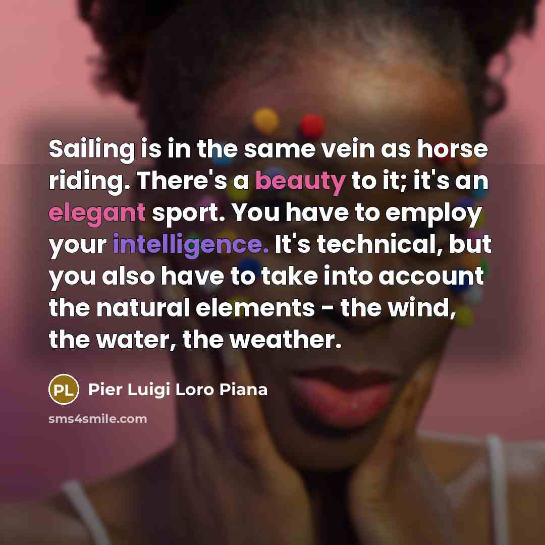 “Sailing is in the same vein as horse riding. There's…” quote by Pier Luigi Loro Piana
