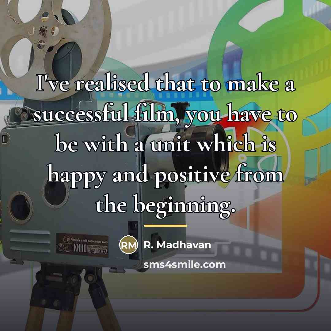 “I've realised that to make a successful film, you have…” quote by R. Madhavan
