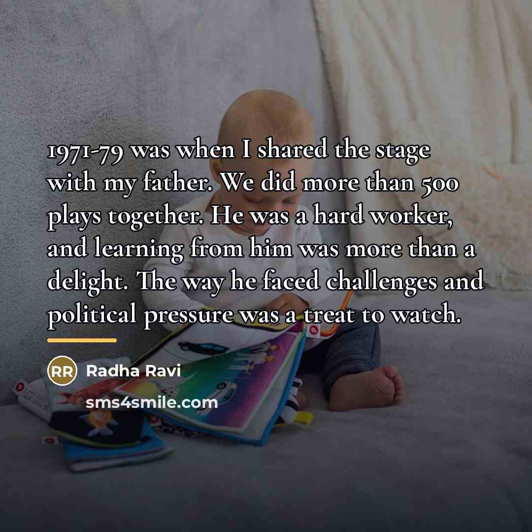 “1971-79 was when I shared the stage with my father.…” quote by Radha Ravi