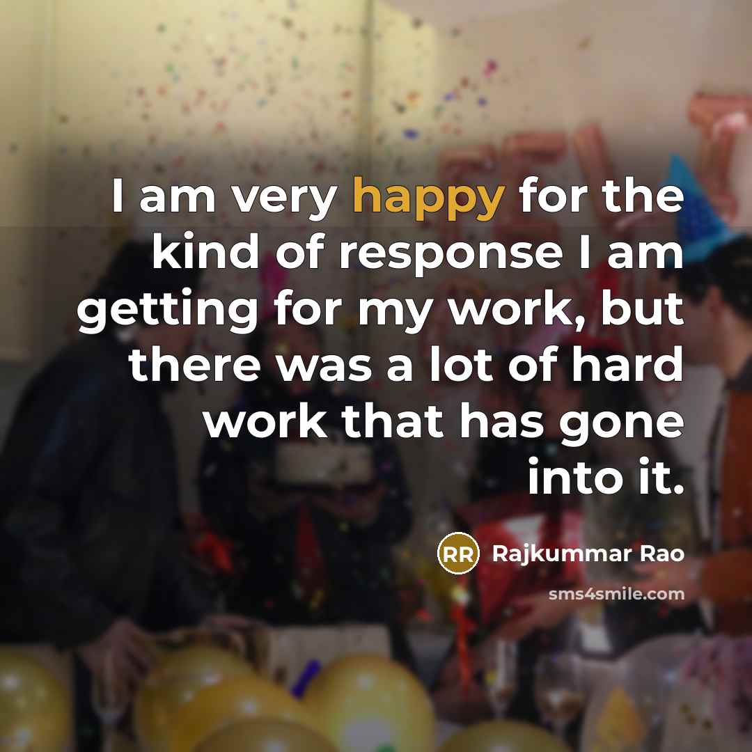 “I am very happy for the kind of response I…” quote by Rajkummar Rao
