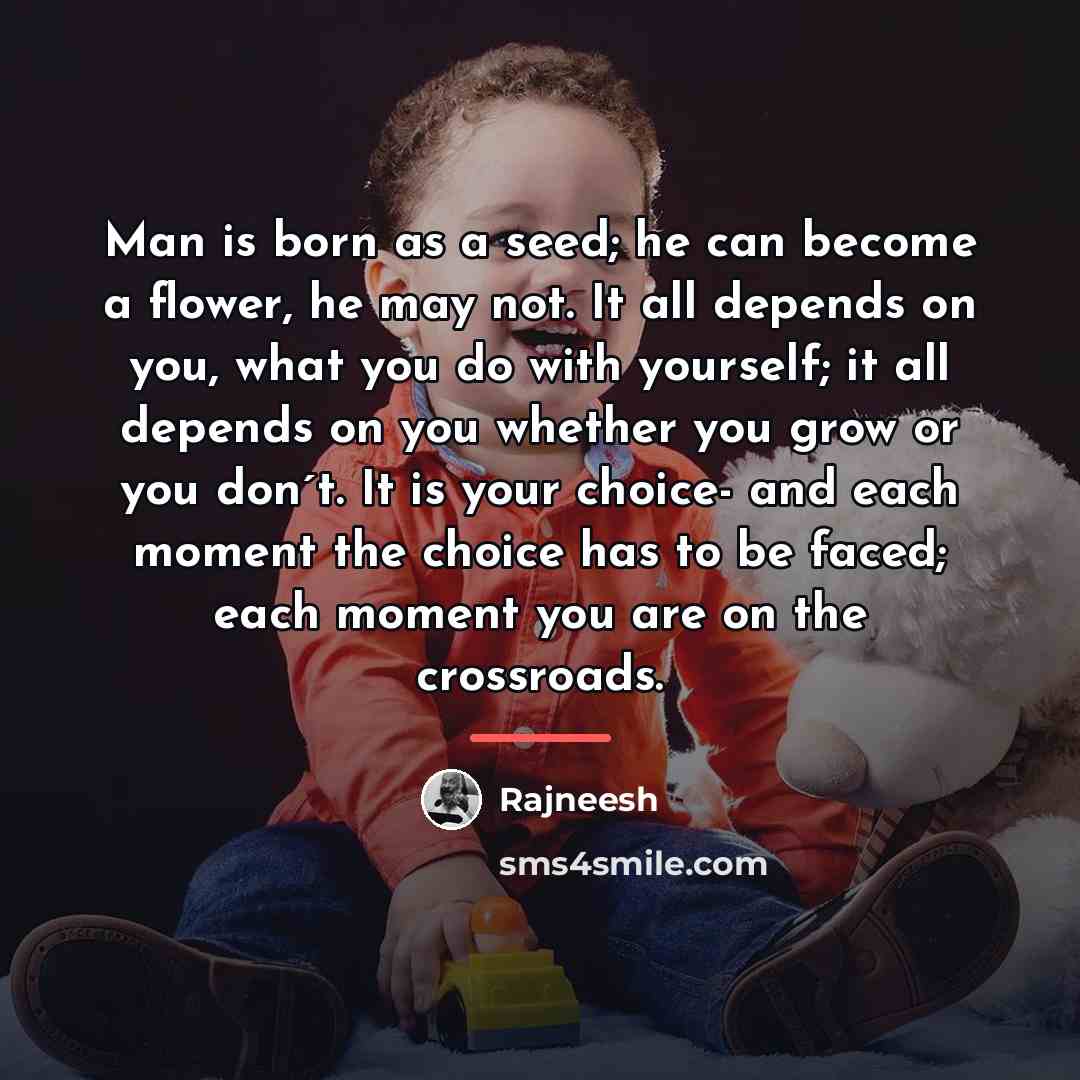 “Man is born as a seed; he can become a…” quote by Rajneesh