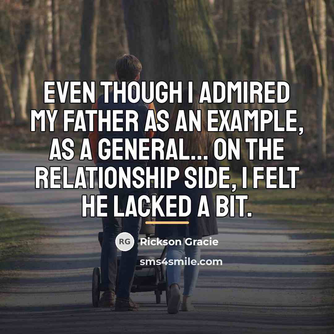 “Even though I admired my father as an example, as…” quote by Rickson Gracie