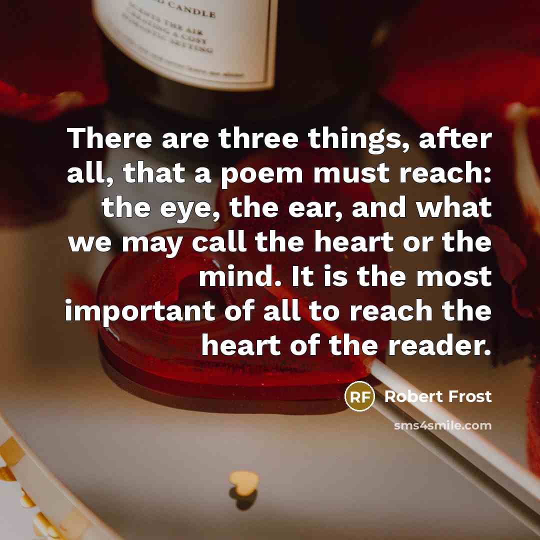 “There are three things, after all, that a poem must…” quote by Robert Frost