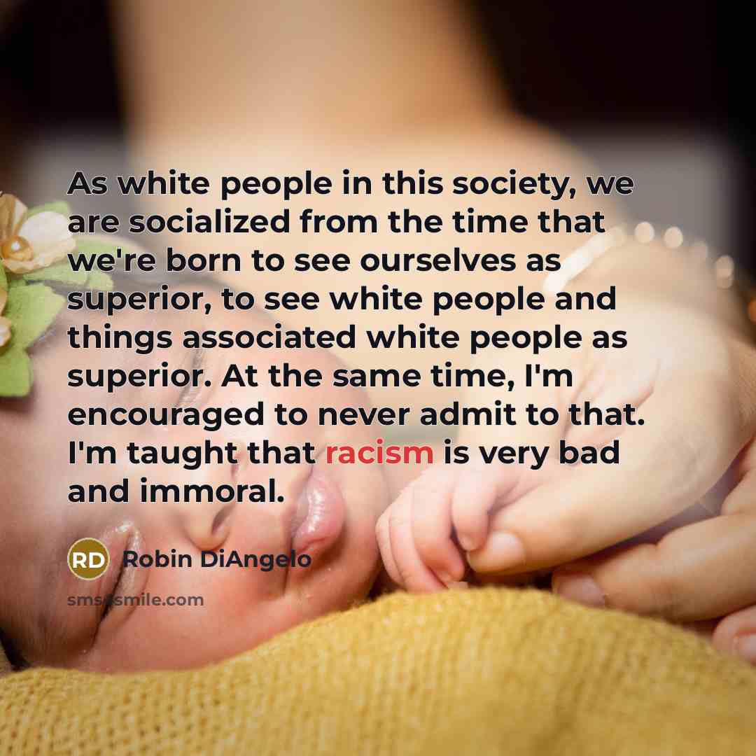 “As white people in this society, we are socialized from…” quote by Robin DiAngelo