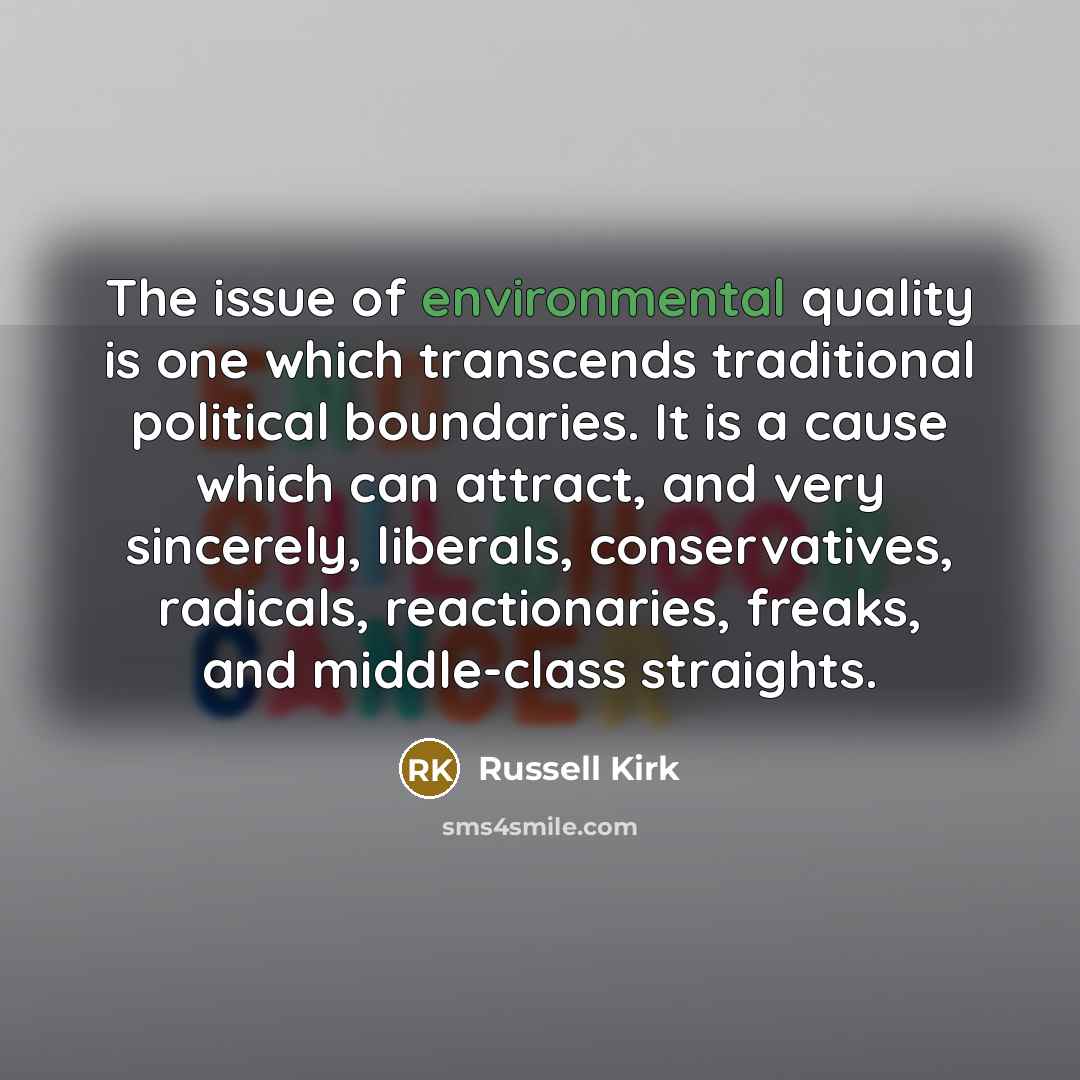 “The issue of environmental quality is one which transcends traditional…” quote by Russell Kirk
