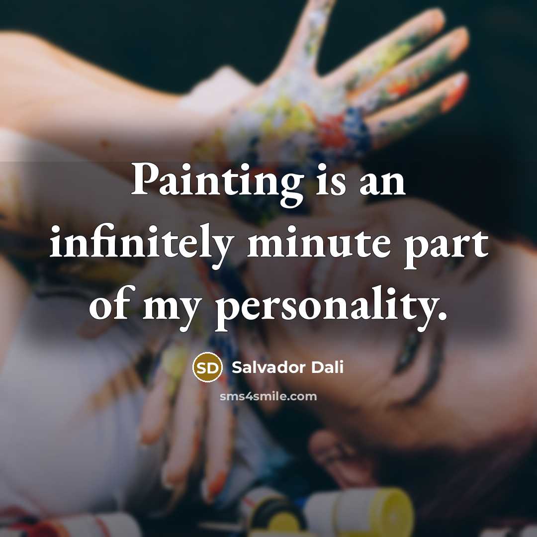 “Painting is an infinitely minute part of my personality.…” quote by Salvador Dali