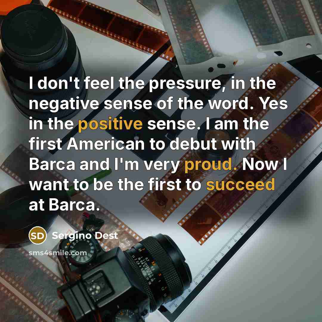 “I don't feel the pressure, in the negative sense of…” quote by Sergino Dest