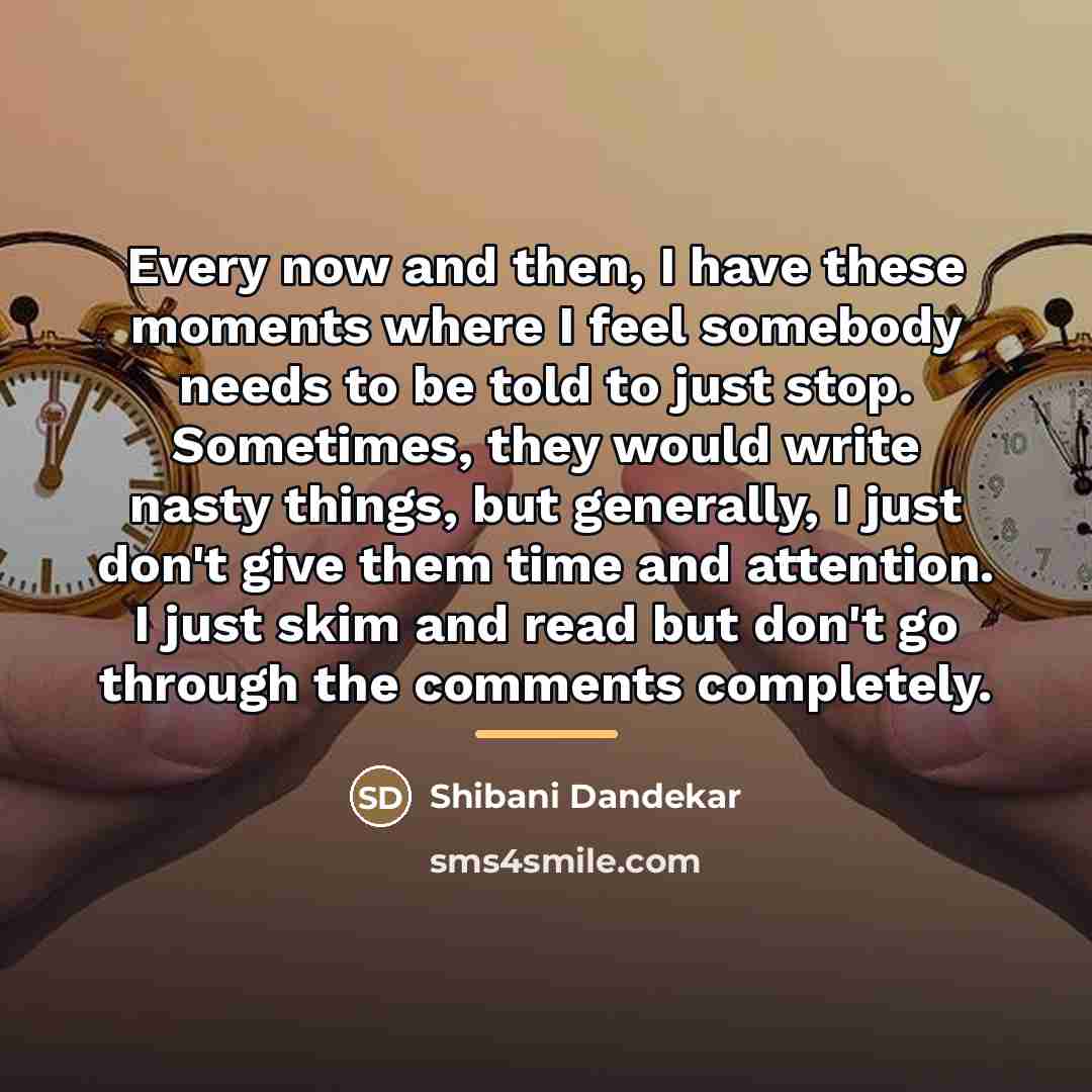 “Every now and then, I have these moments where I…” quote by Shibani Dandekar