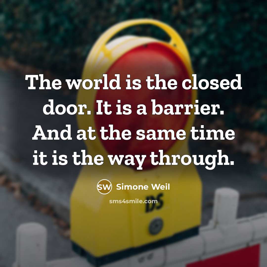 “The world is the closed door. It is a barrier.…” quote by Simone Weil