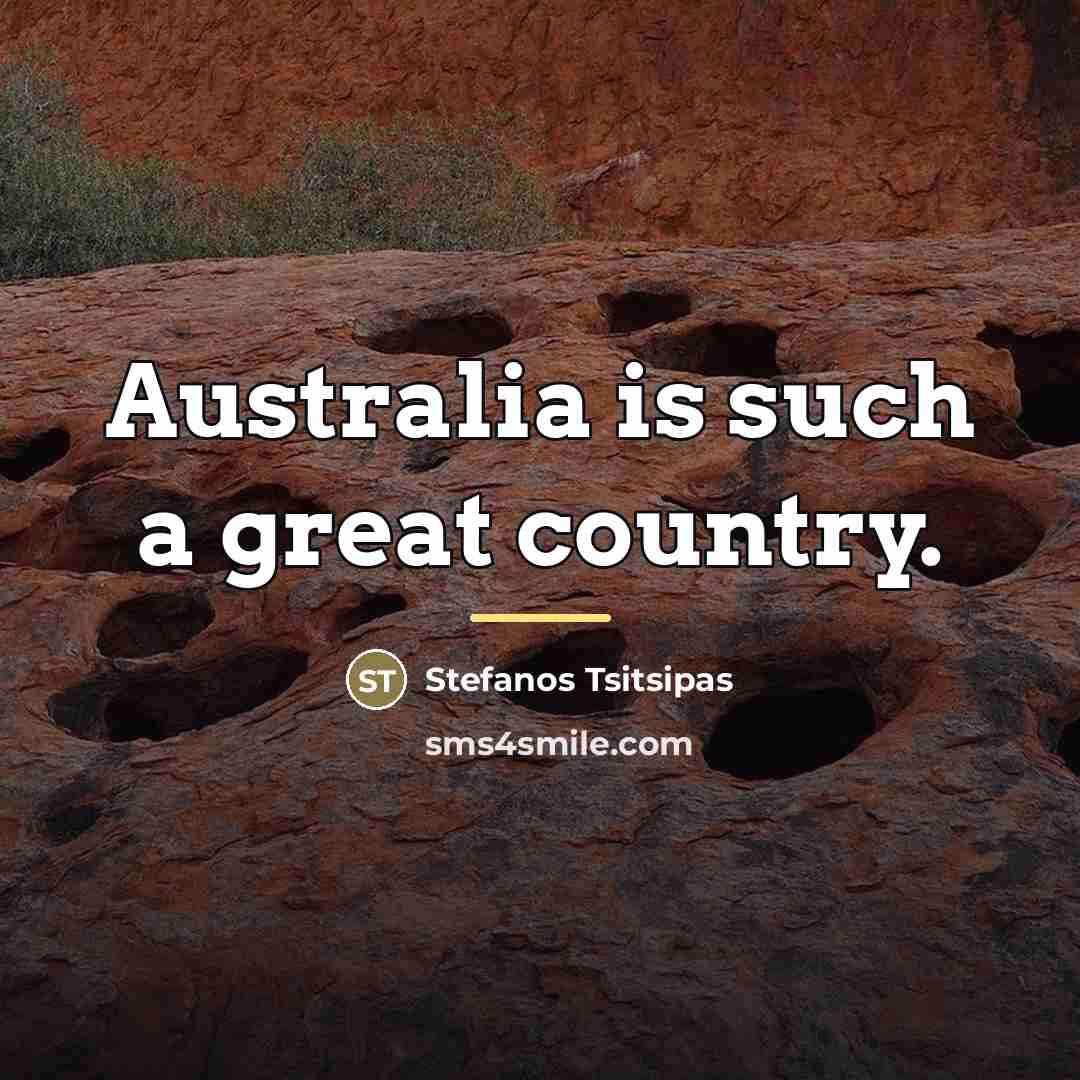 “Australia is such a great country.…” quote by Stefanos Tsitsipas
