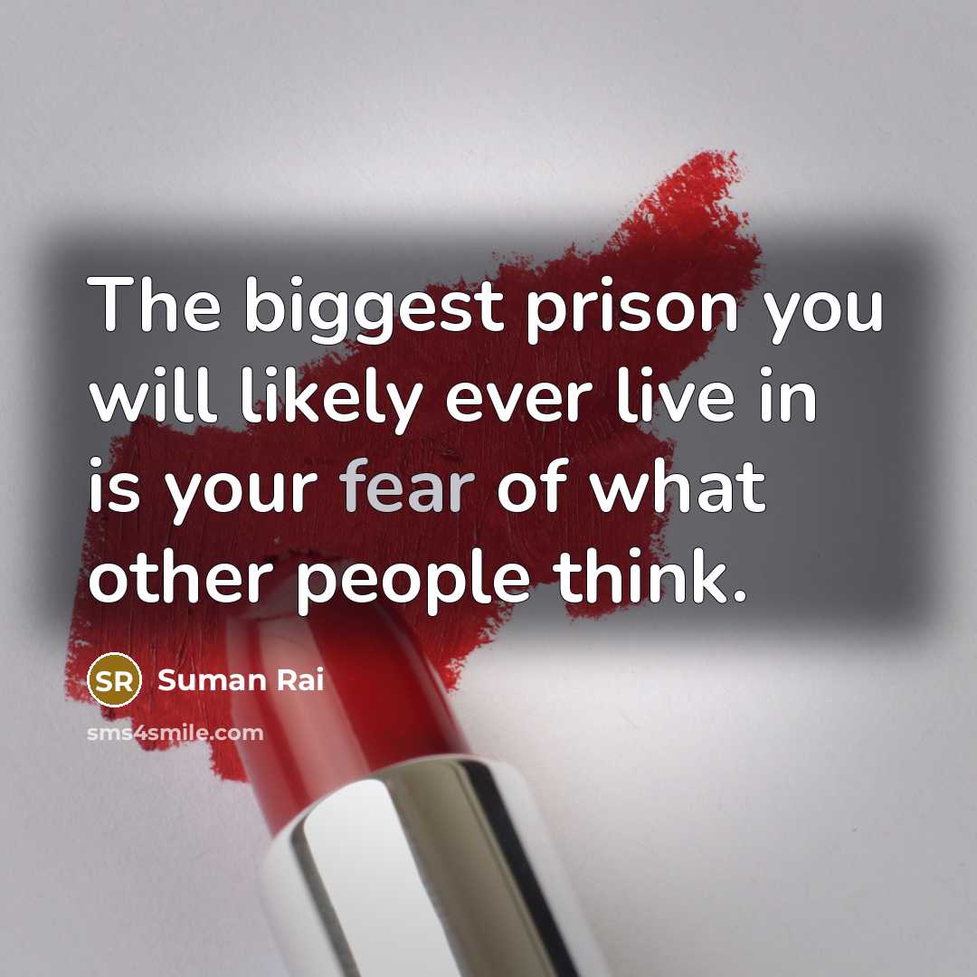 “The biggest prison you will likely ever live in is…” quote by Suman Rai