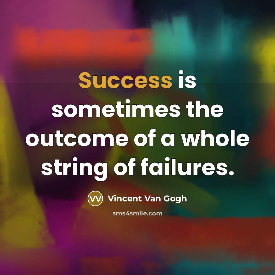 “Success is sometimes the outcome of a whole string of…” quote by Vincent Van Gogh