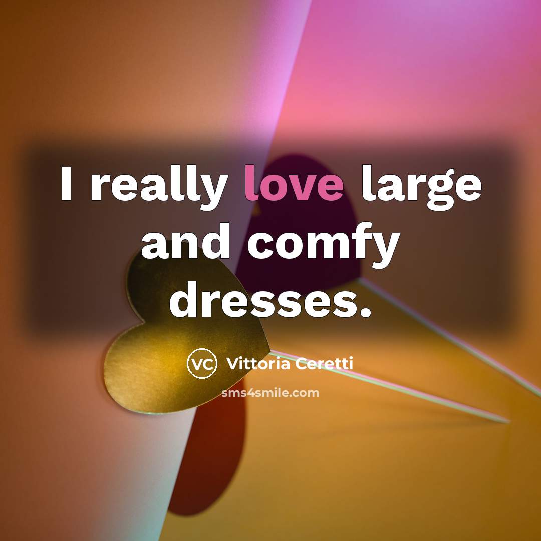 “I really love large and comfy dresses.…” quote by Vittoria Ceretti