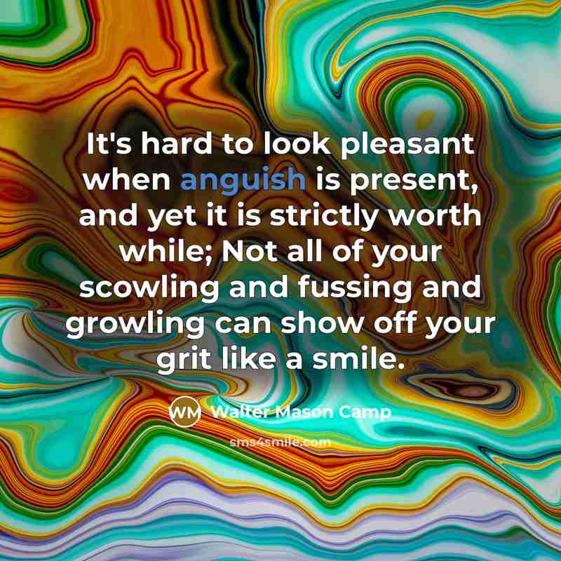 “It's hard to look pleasant when anguish is present, and…” quote by Walter Mason Camp