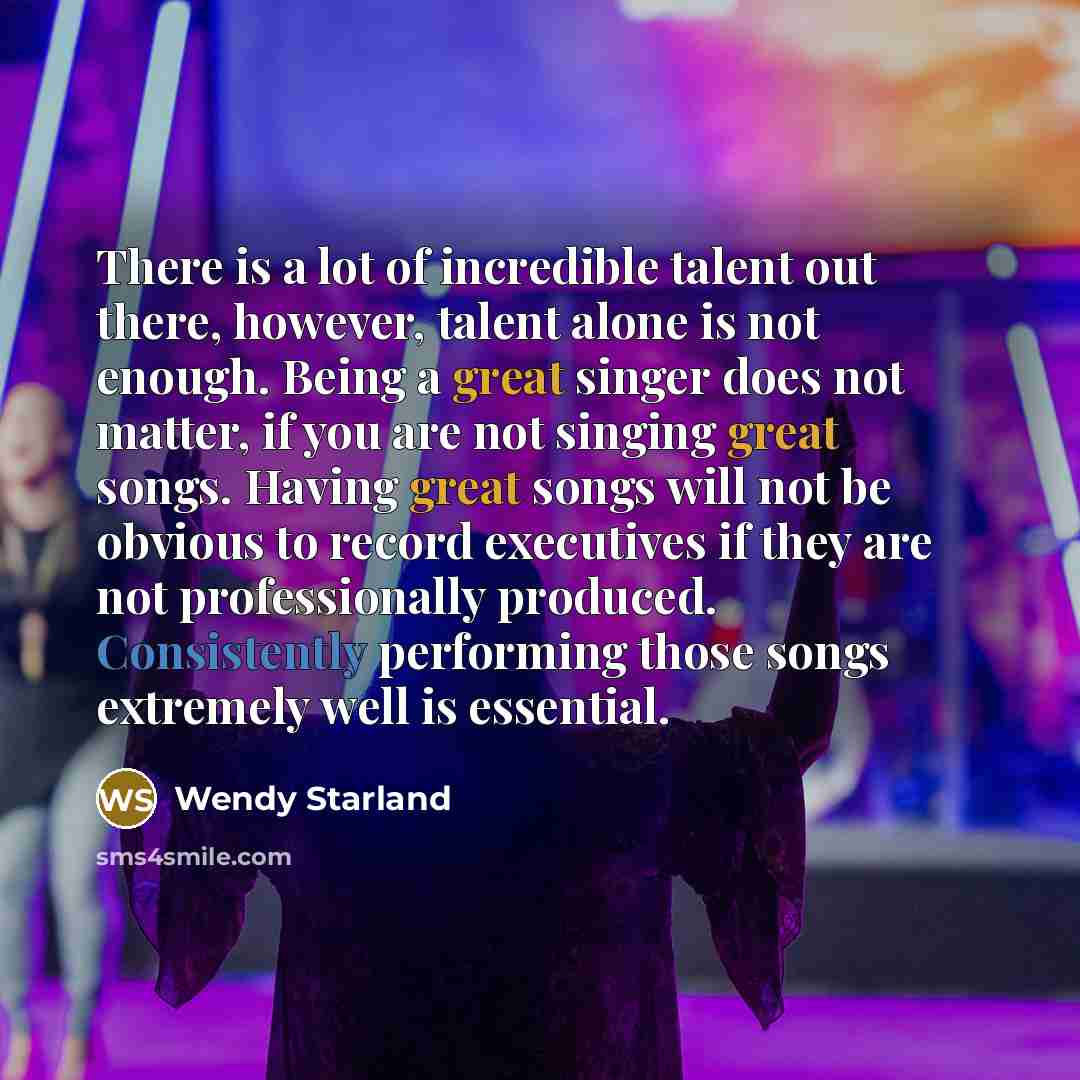 “There is a lot of incredible talent out there, however,…” quote by Wendy Starland