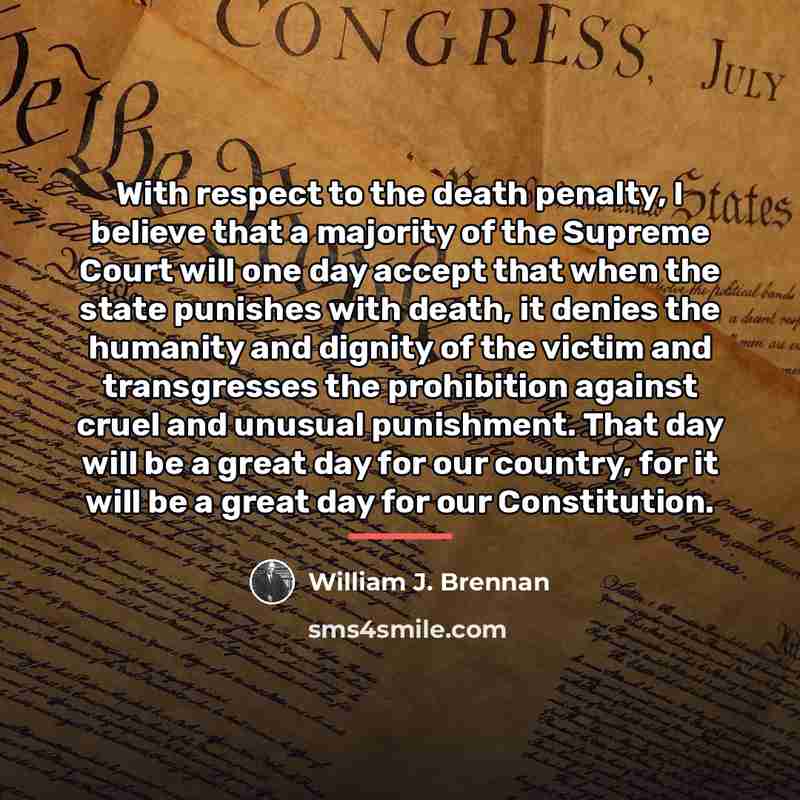 “With respect to the death penalty, I believe that a…” quote by William J. Brennan