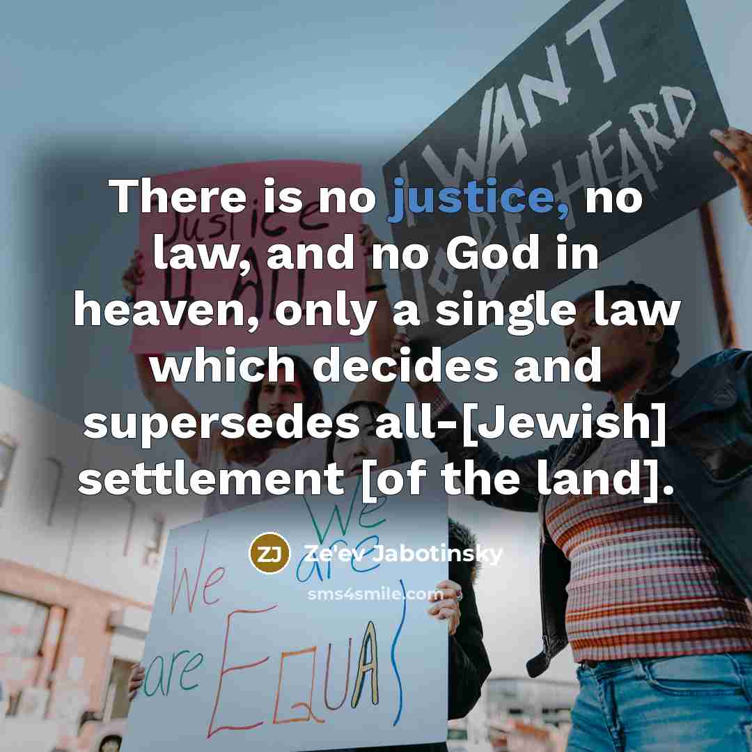 “There is no justice, no law, and no God in…” quote by Ze'ev Jabotinsky