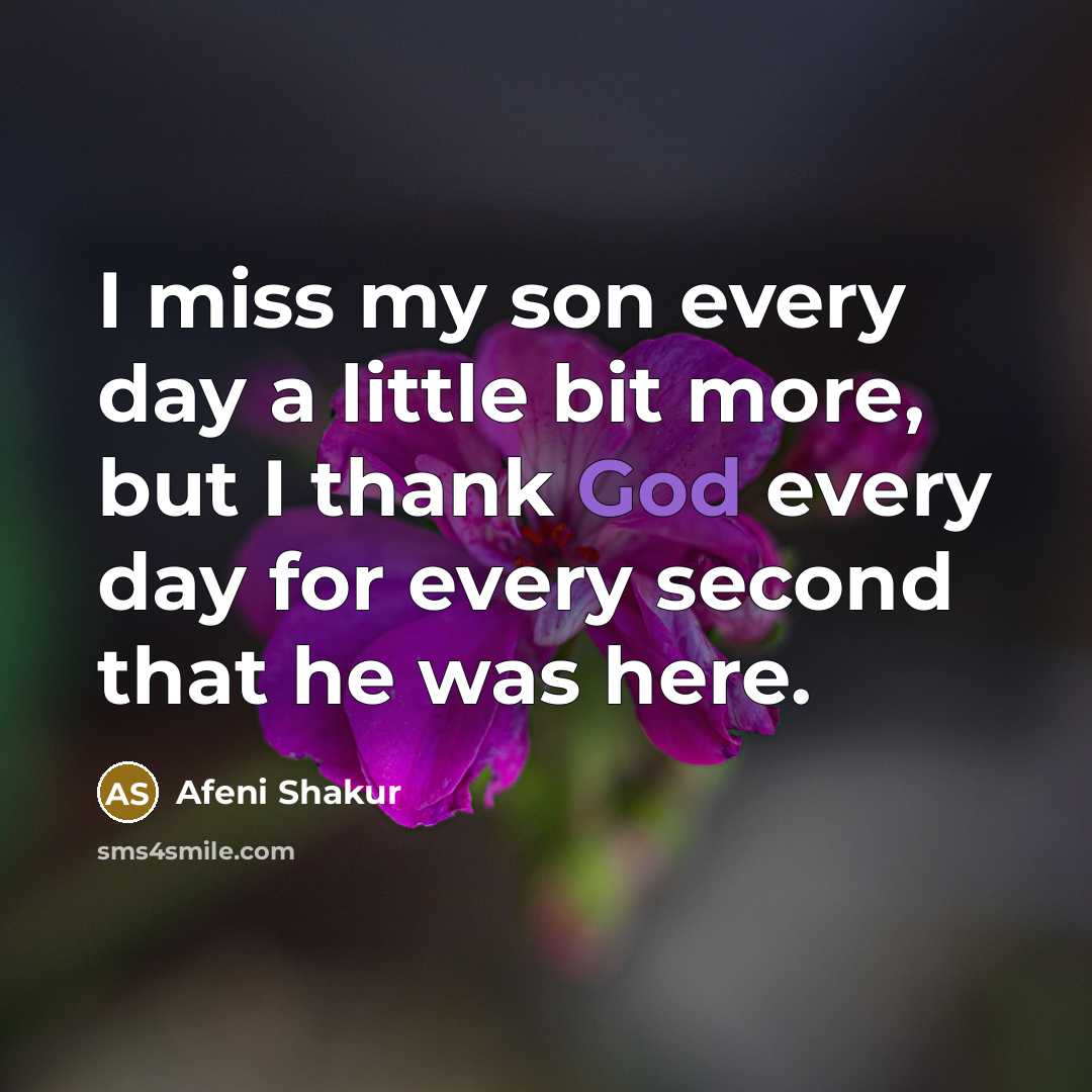 “I miss my son every day a little bit more,…” quote by Afeni Shakur