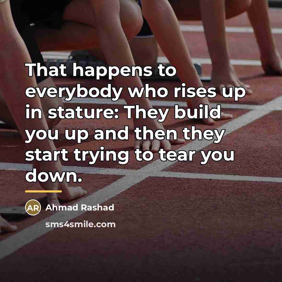 “That happens to everybody who rises up in stature: They…” quote by Ahmad Rashad