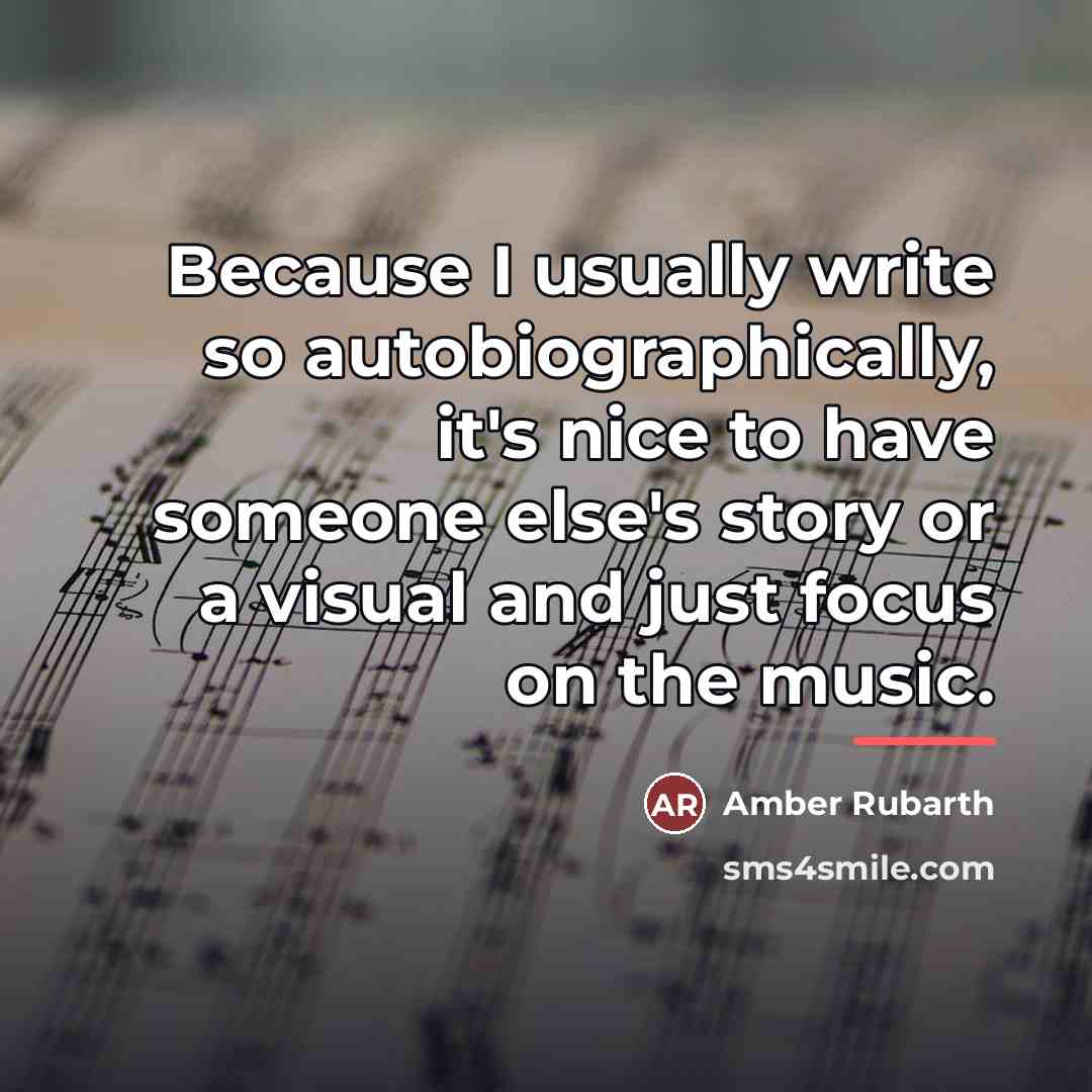 “Because I usually write so autobiographically, it's nice to have…” quote by Amber Rubarth