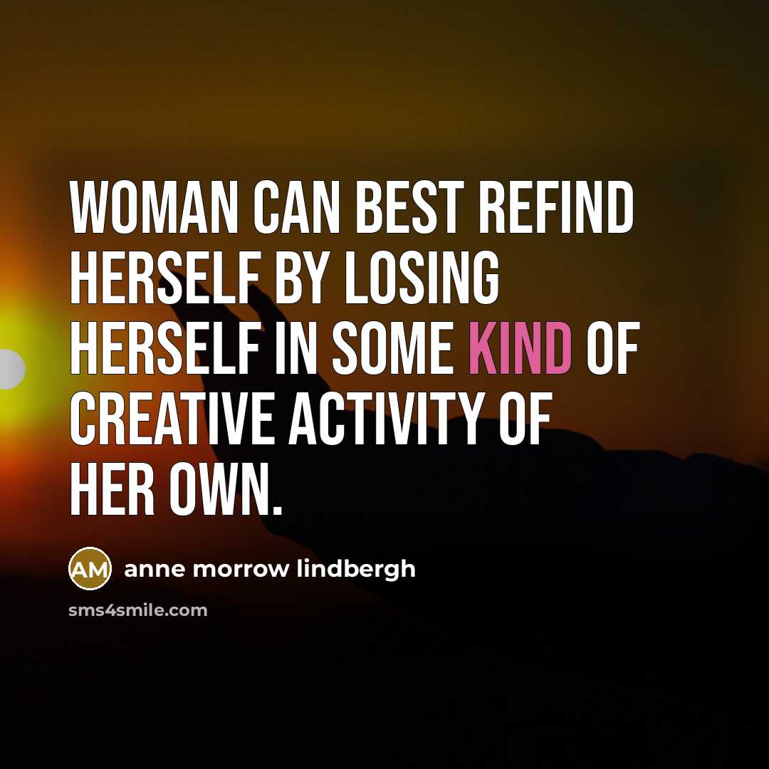 “Woman can best refind herself by losing herself in some…” quote by Anne Morrow Lindbergh