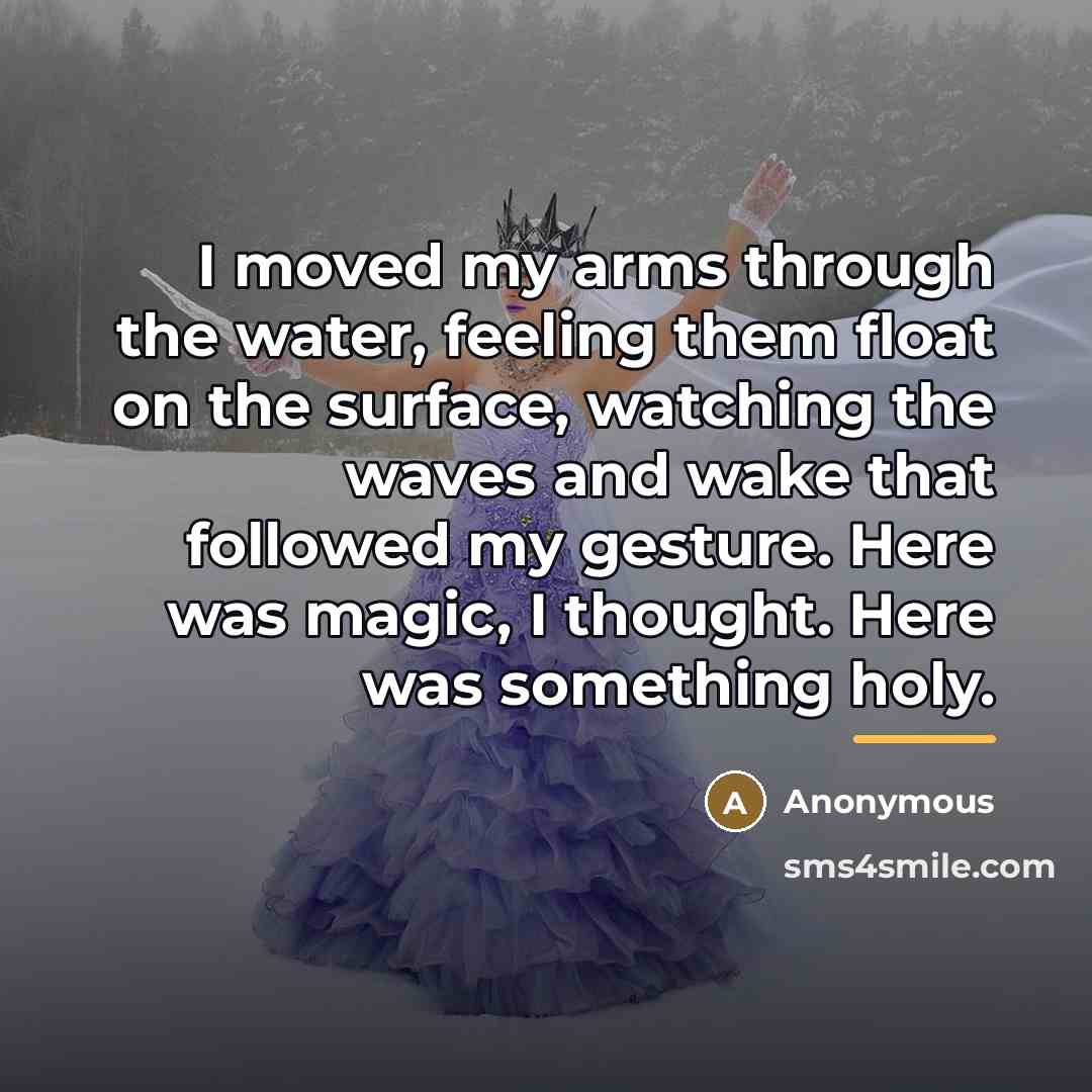 “I moved my arms through the water, feeling them float…” quote by Anonymous
