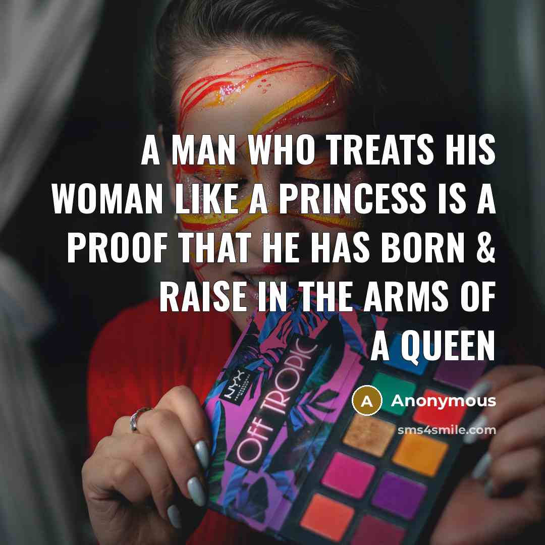 “A man who treats his woman like a princess is…” quote by Anonymous