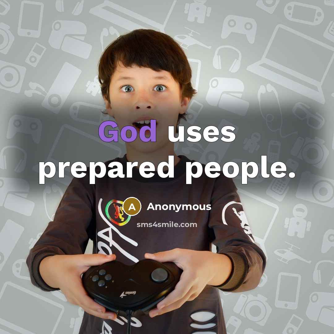 “God uses prepared people.” quote by Anonymous