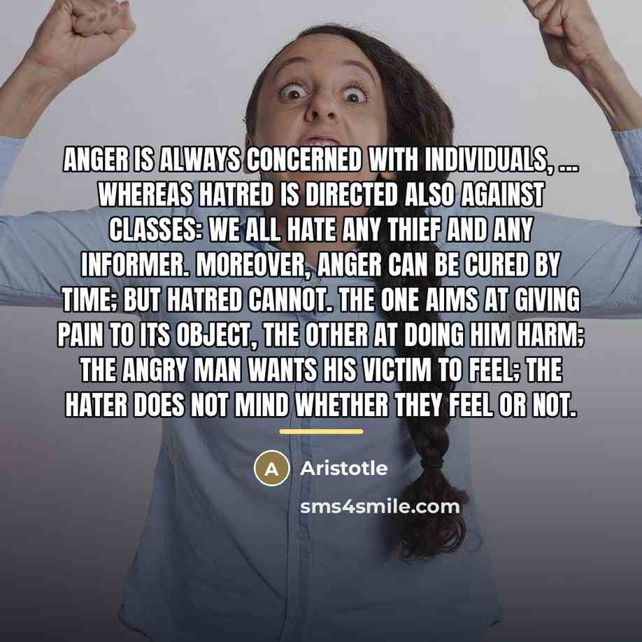 “Anger is always concerned with individuals, ... whereas hatred is…” quote by Aristotle