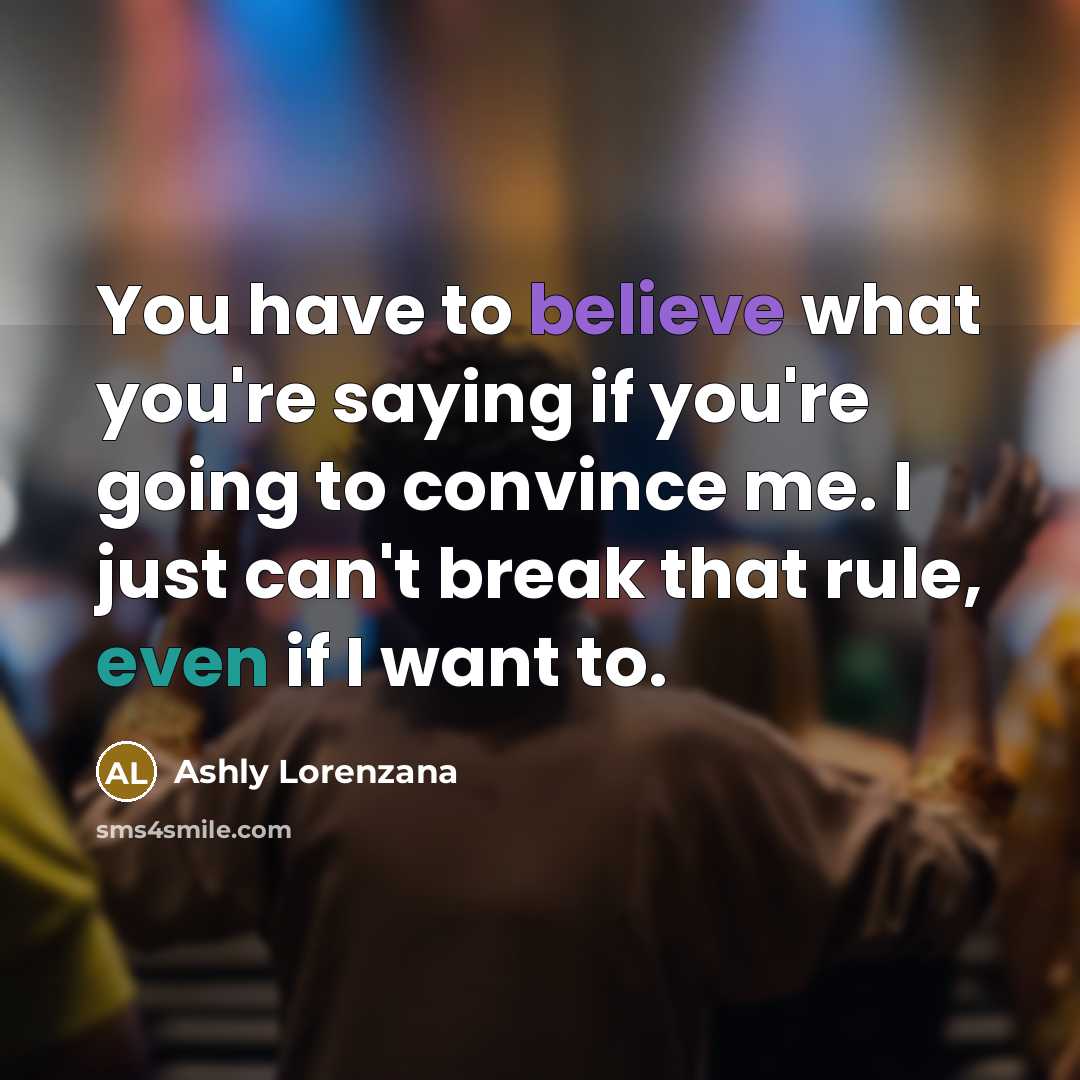 “You have to believe what you're saying if you're going…” quote by Ashly Lorenzana