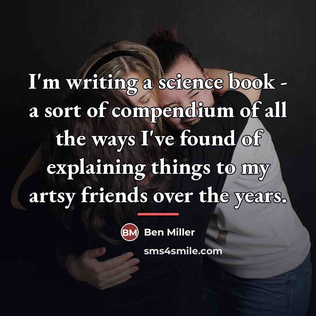 “I'm writing a science book - a sort of compendium…” quote by Ben Miller