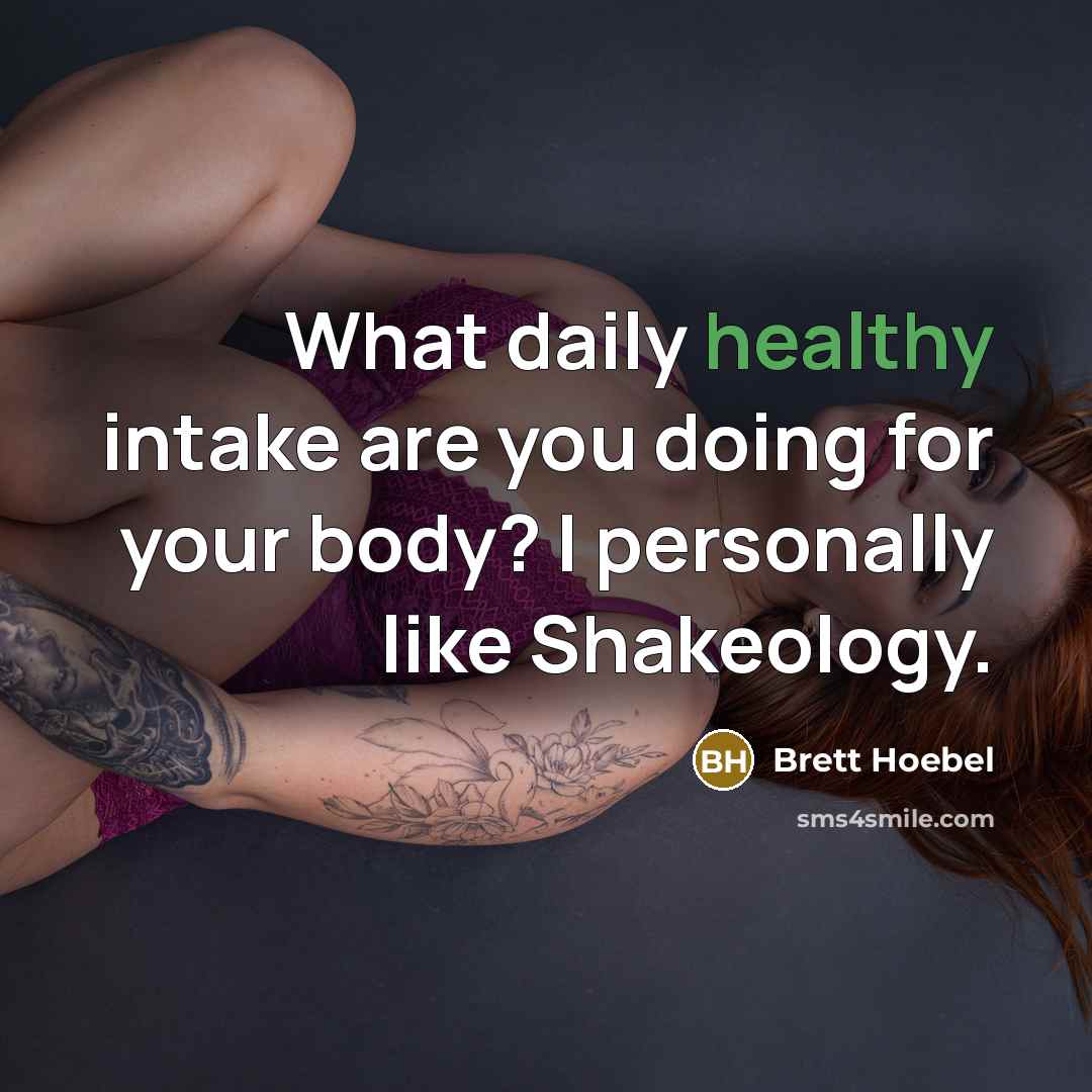 “What daily healthy intake are you doing for your body?…” quote by Brett Hoebel