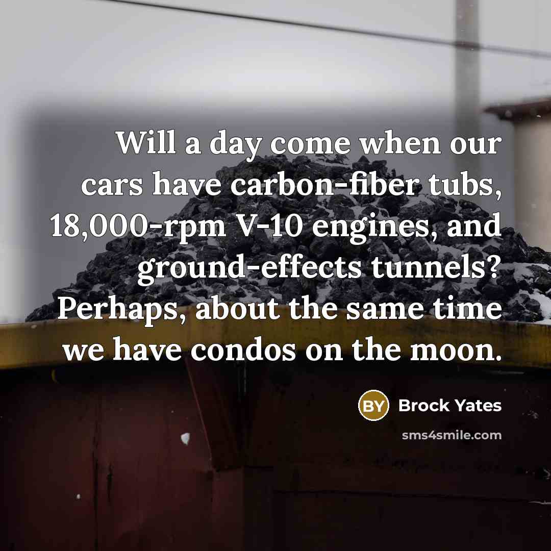 “Will a day come when our cars have carbon-fiber tubs,…” quote by Brock Yates