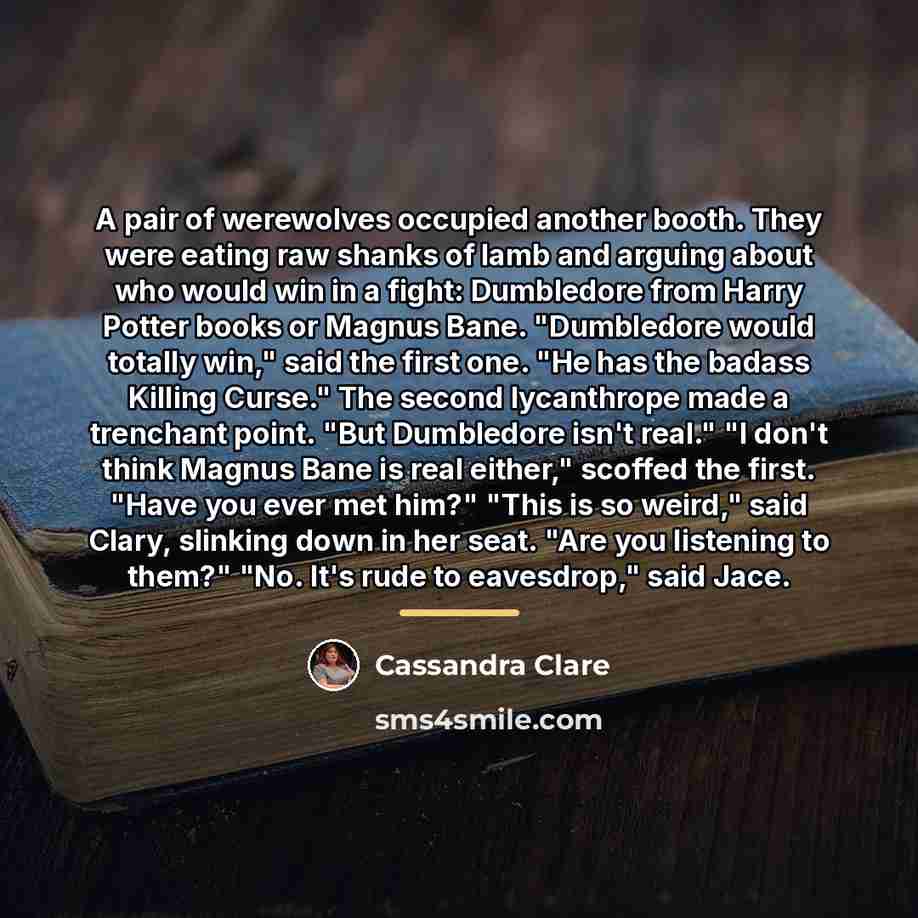 “A pair of werewolves occupied another booth. They were eating…” quote by Cassandra Clare