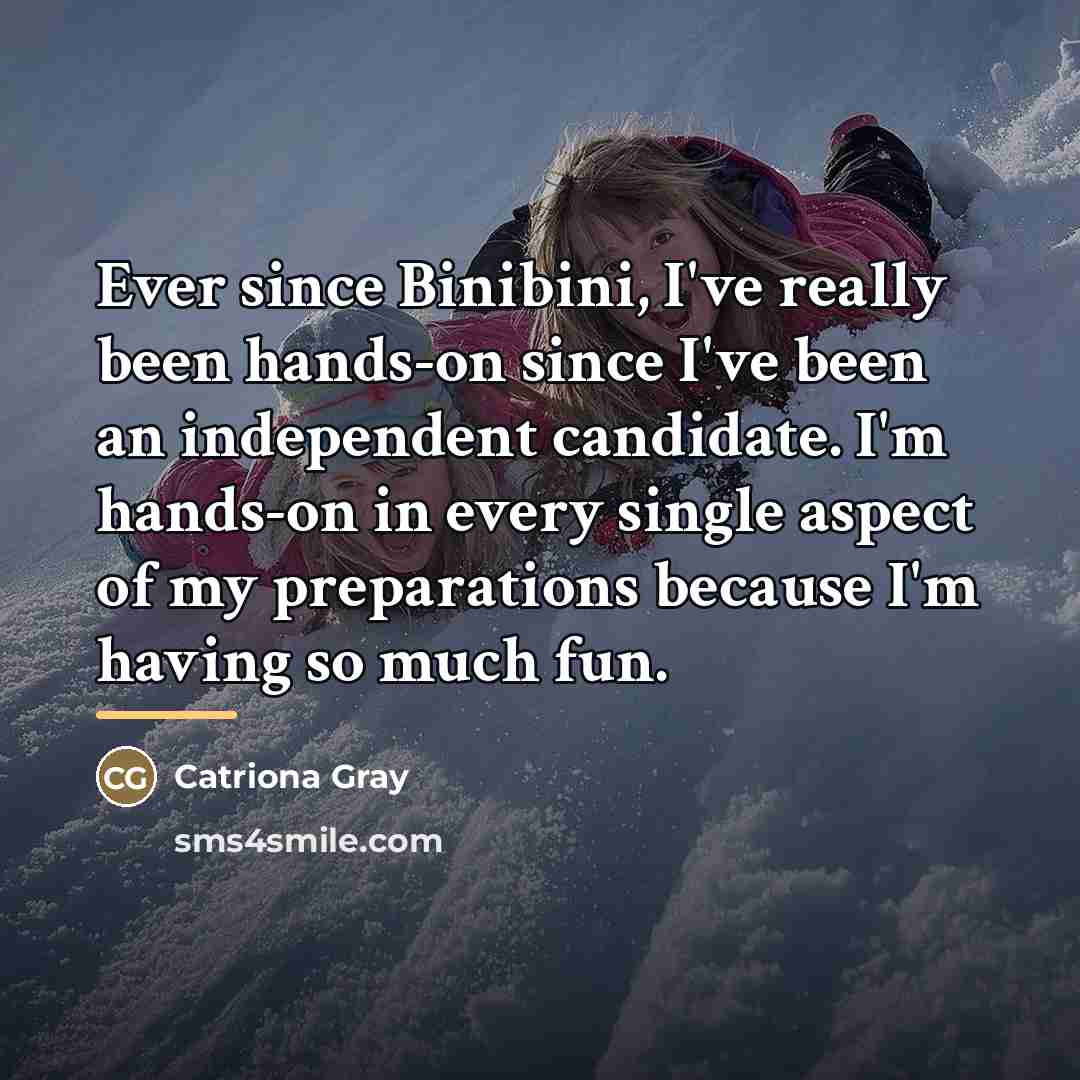 “Ever since Binibini, I've really been hands-on since I've been…” quote by Catriona Gray