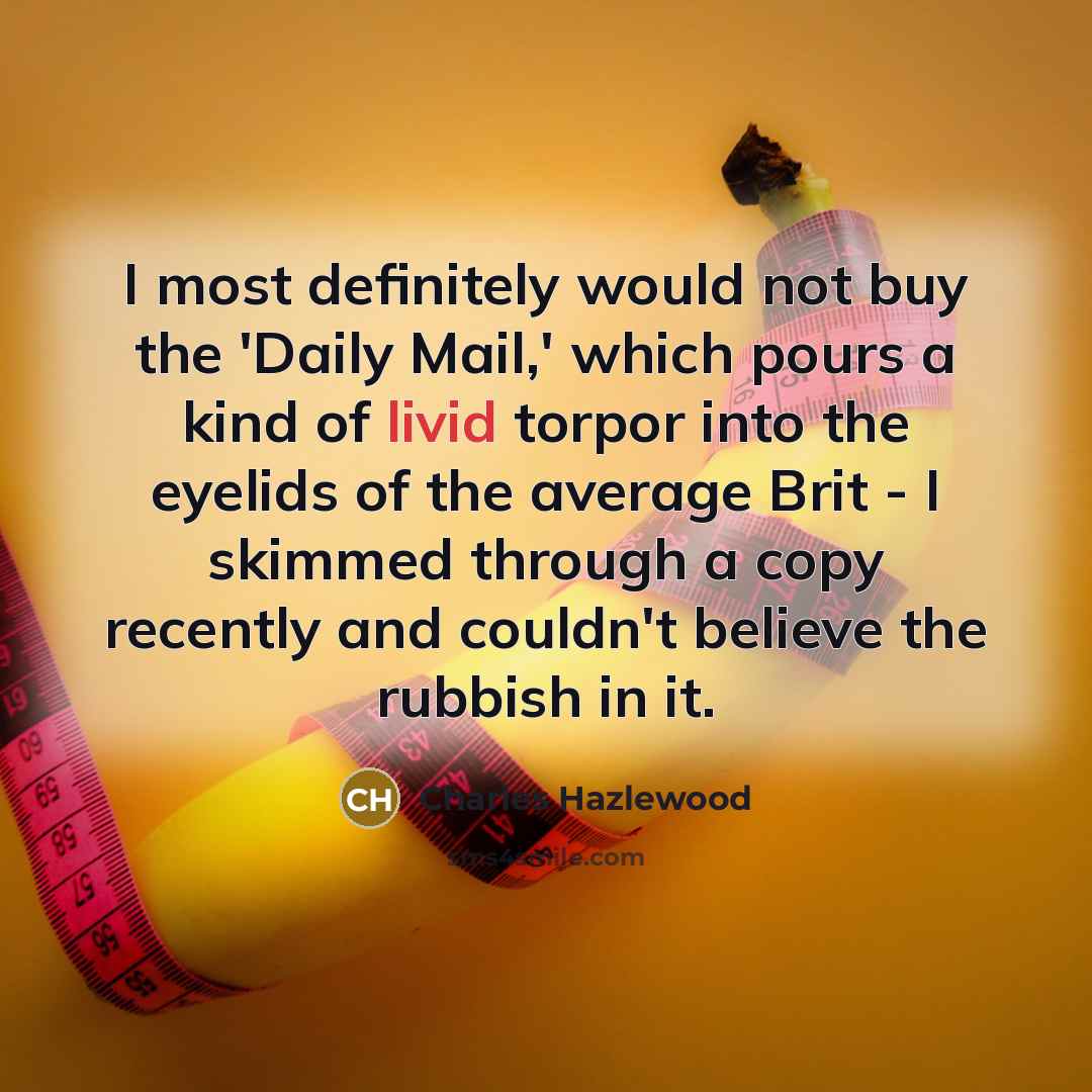 “I most definitely would not buy the 'Daily Mail,' which…” quote by Charles Hazlewood