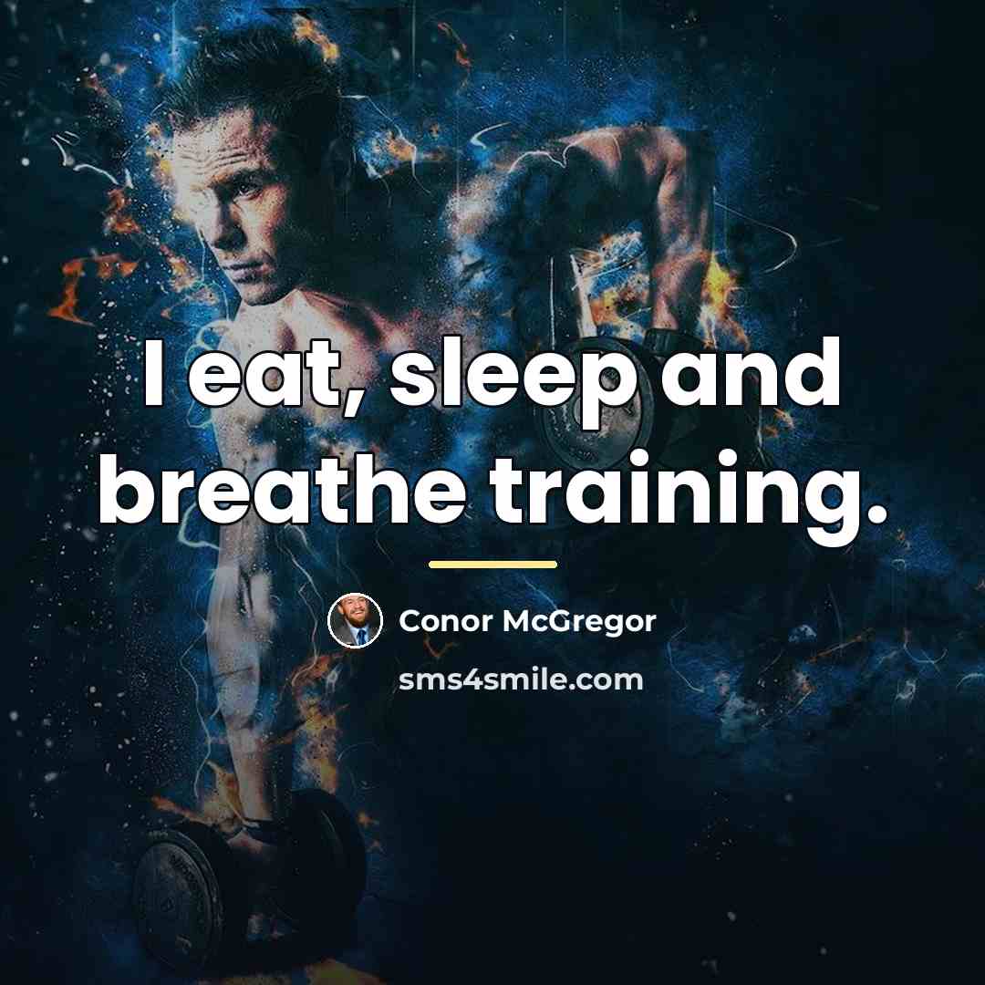 “I eat, sleep and breathe training.…” quote by Conor McGregor