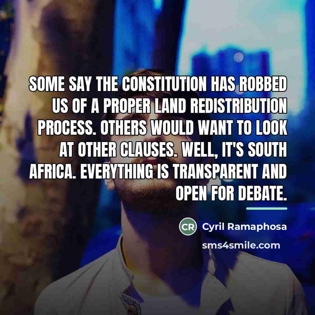 “Some say the Constitution has robbed us of a proper…” quote by Cyril Ramaphosa