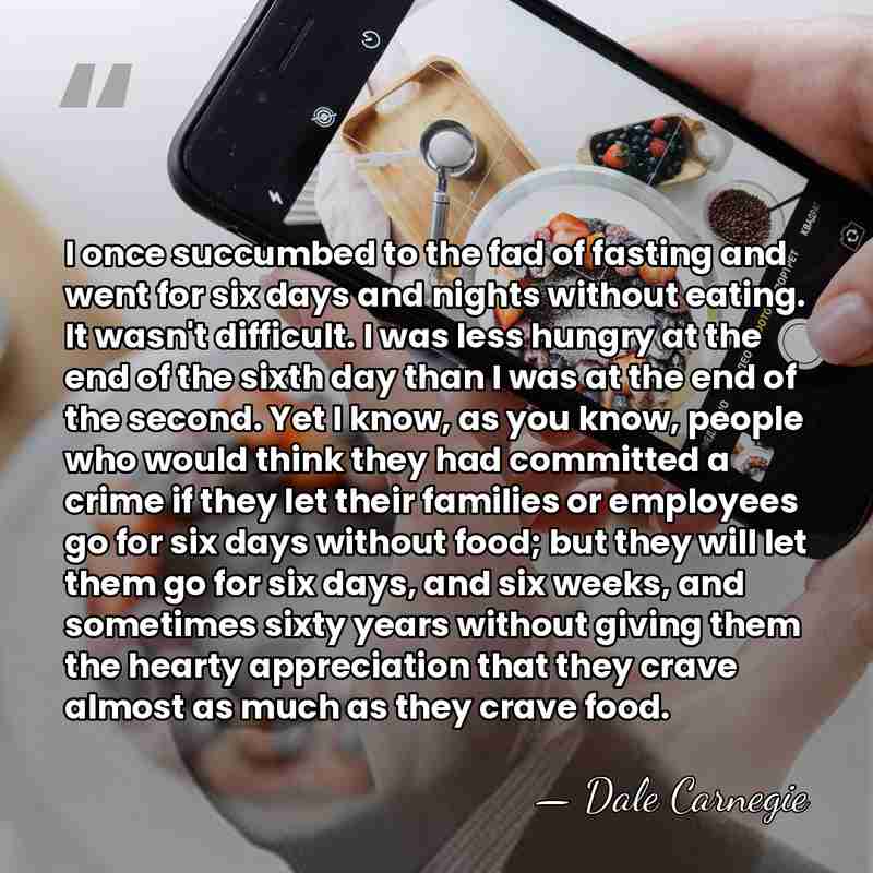 I once succumbed to the fad of fasting and went for six&hellip; - Dale Carnegie