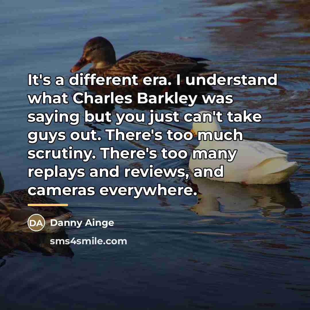 “It's a different era. I understand what Charles Barkley was…” quote by Danny Ainge