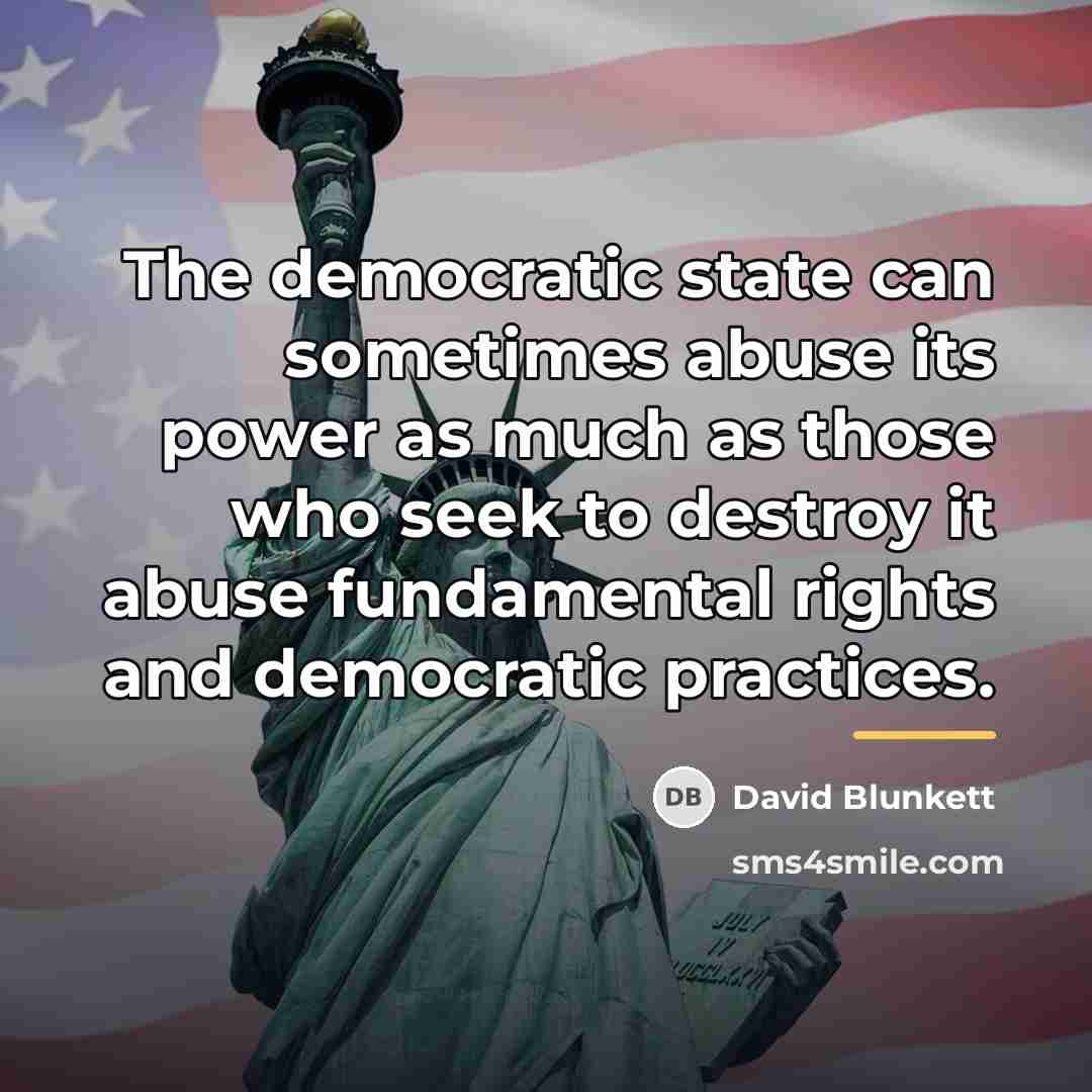 “The democratic state can sometimes abuse its power as much…” quote by David Blunkett