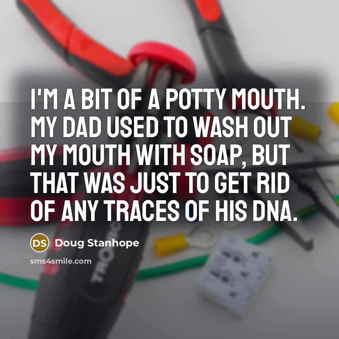 “I'm a bit of a potty mouth. My dad used…” quote by Doug Stanhope