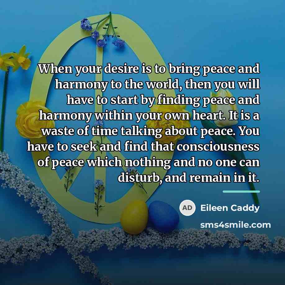 “When your desire is to bring peace and harmony to…” quote by Eileen Caddy