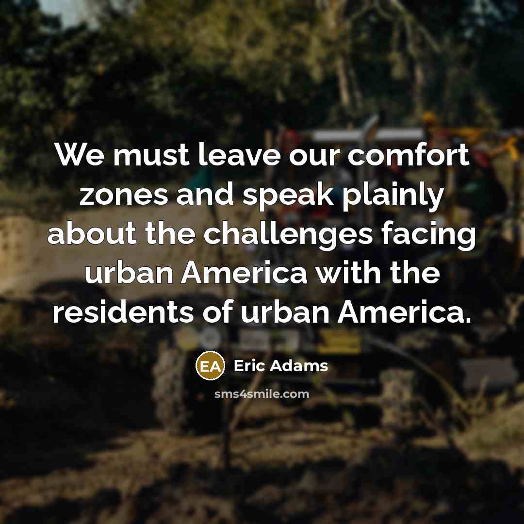 “We must leave our comfort zones and speak plainly about…” quote by Eric Adams