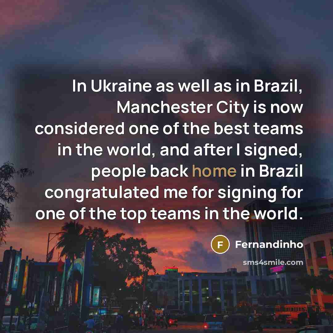 “In Ukraine as well as in Brazil, Manchester City is…” quote by Fernandinho