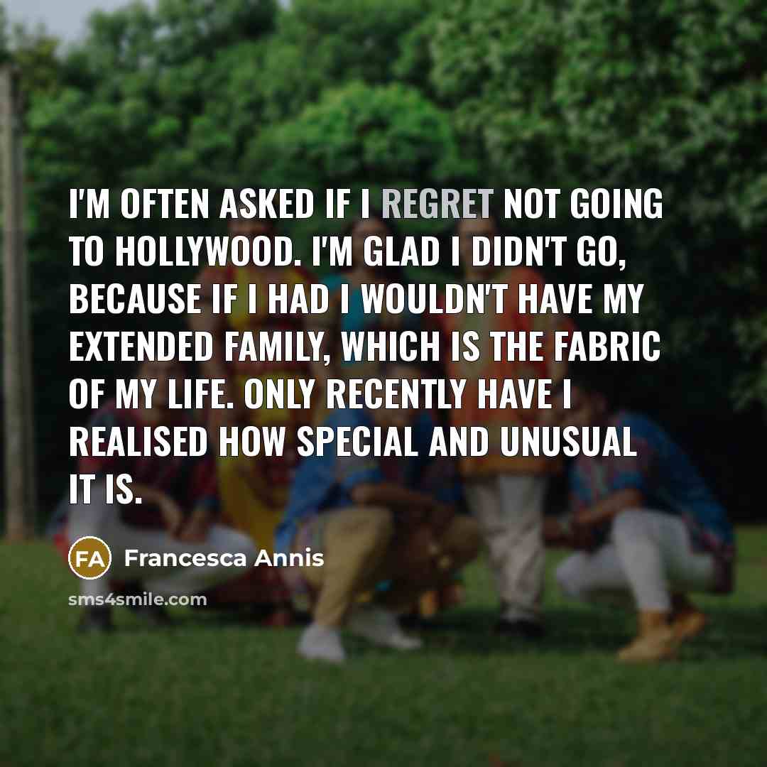 “I'm often asked if I regret not going to Hollywood.…” quote by Francesca Annis