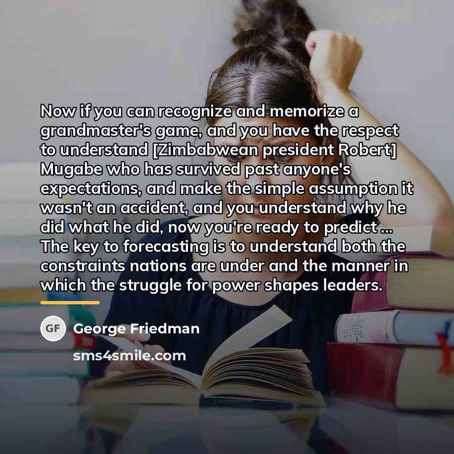 “Now if you can recognize and memorize a grandmaster's game,…” quote by George Friedman